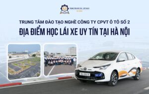 Trung tâm Đào tạo nghề Công ty Cổ phần Vận tải Ô tô số 2 - Địa điểm học lái xe uy tín tại Hà Nội