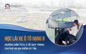 Học lái xe ô tô hạng B: Hướng dẫn từ A-Z về quy trình, chi phí và địa điểm uy tín