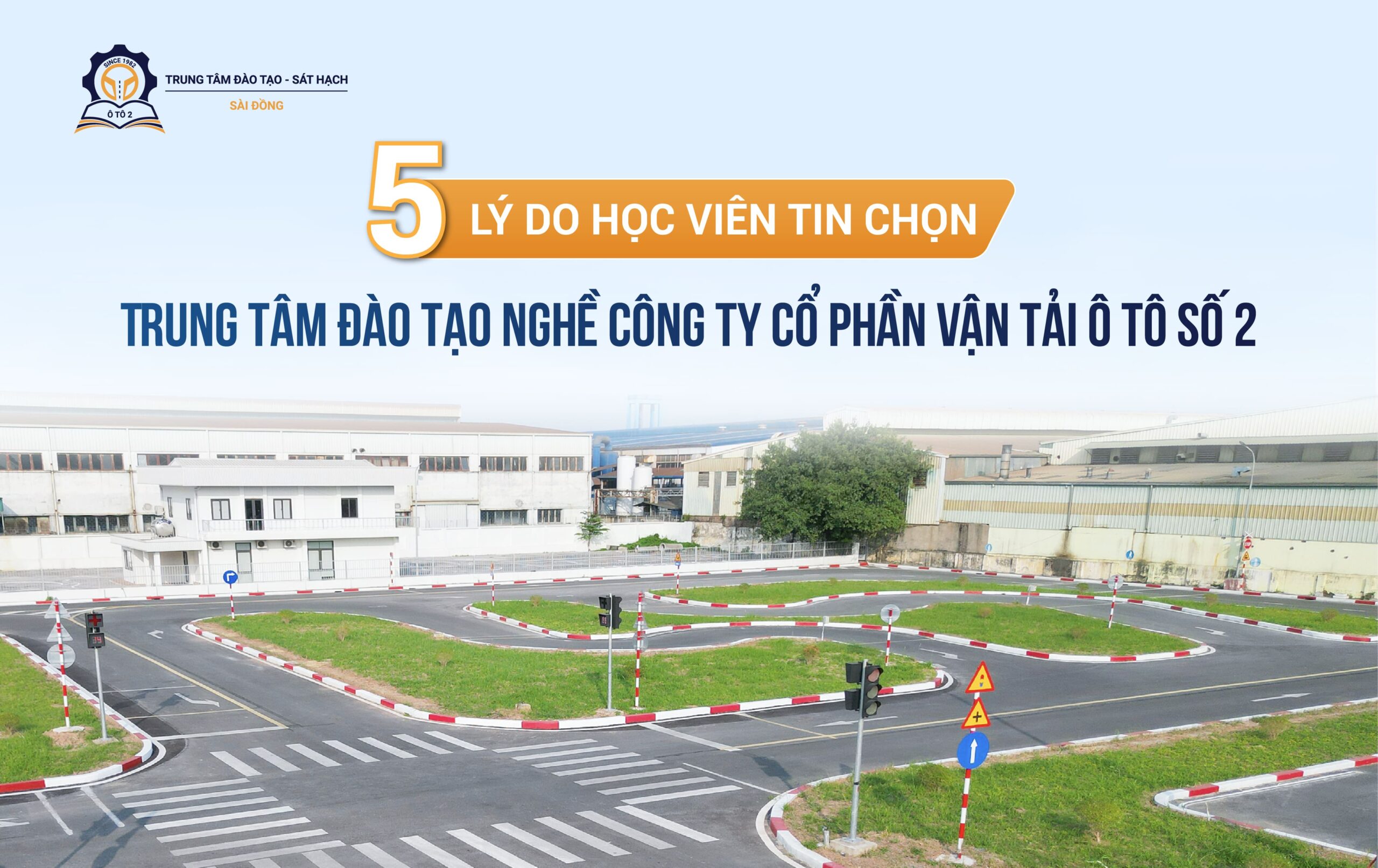 5 lý do học viên tin chọn Trung tâm đào tạo và sát hạch lái xe OTO2