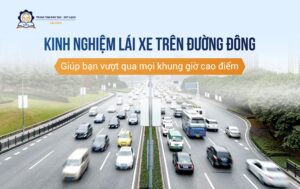 Kinh nghiệm lái xe trên đường đông giúp bạn vượt qua mọi khung giờ cao điểm