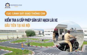 Cục Cảnh sát giao thông C08 cấp phép sân thi sát hạch lái xe ô tô đầu tiên tại Hà Nội
