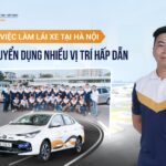 Việc làm lái xe tại Hà Nội: OTO2 tuyển dụng nhiều vị trí hấp dẫn